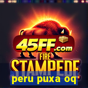 peru puxa oq